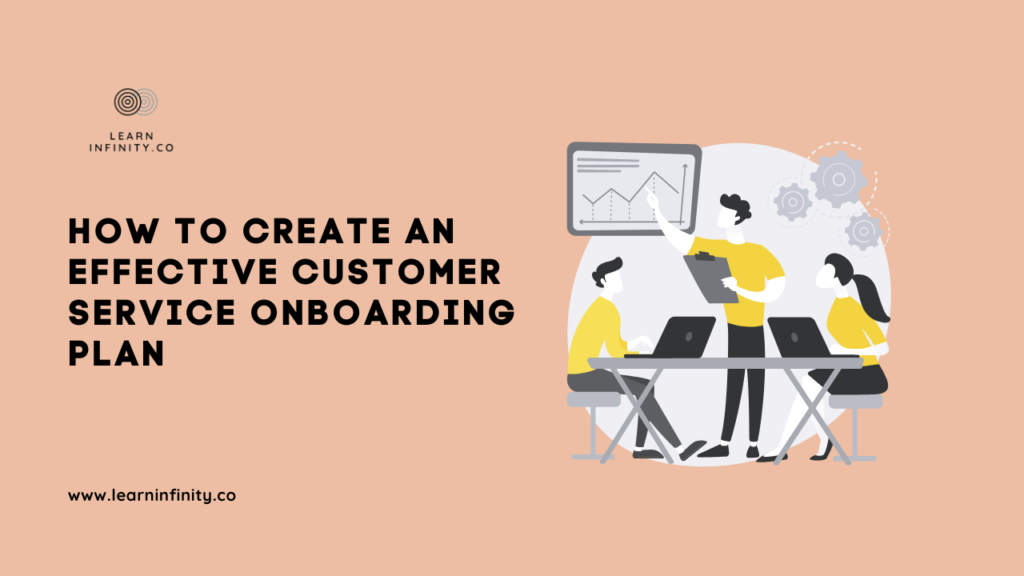 How To Create An Effective Customer Service Onboarding Plan